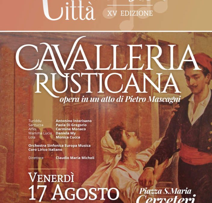 Cavalleria Rusticana Opera Lirica Cerveteri, torna il grande spettacolo dell’Opera Lirica con la