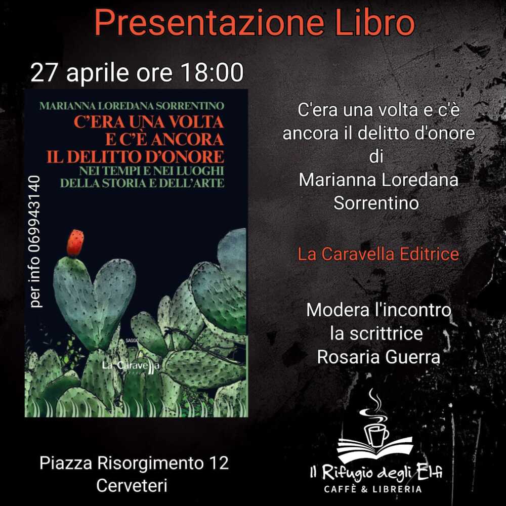 C'era una volta e ancora c'è il delitto d'onore - Nei tempi e nei luoghi della storia e dell'arte di Marianna Loredana Sorrentino