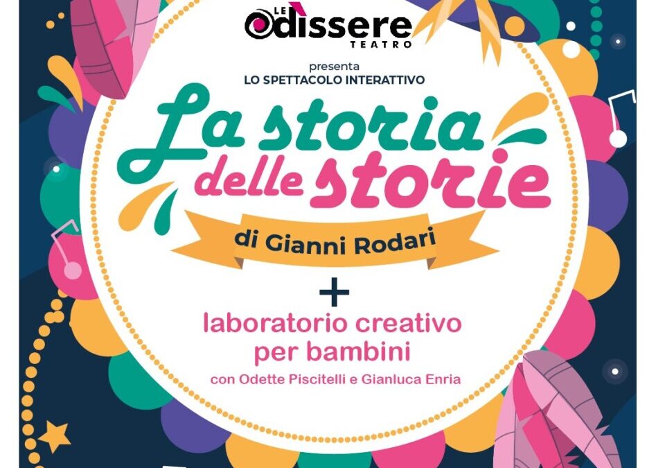 Oggi alle 17 “La storia di tutte le storie”, spettacolo interattivo prodotto da Le Odìssere Teatro e patrocinato dal Comune di Cerveteri