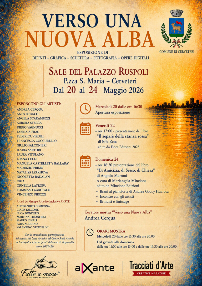 “Verso una Nuova Alba”, L’Arte illumina Palazzo Ruspoli di Cerveteri dal 20 al 24 maggio 2026 “Verso una Nuova Alba”, L’Arte illumina Palazzo Ruspoli di Cerveteri dal 20 al 24 maggio 2026