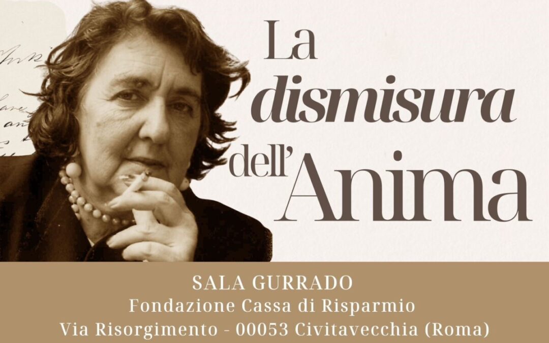 La dismisura dell’anima… e Alda Merini a Civitavecchia